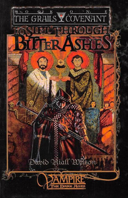 To Sift Through Bitter Ashes : Book 1 Of The Grails Covenant Trilogy