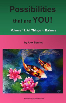 Possibilities That Are You! : Volume 11: All Things In Balance