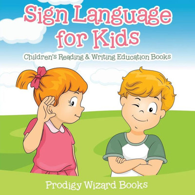 Sign Language For Kids : Children'S Reading & Writing Education Books