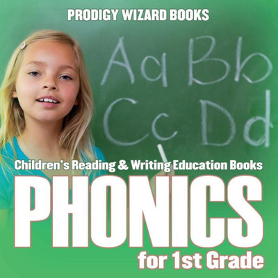 Phonics For 1St Grade : Children'S Reading & Writing Education Books