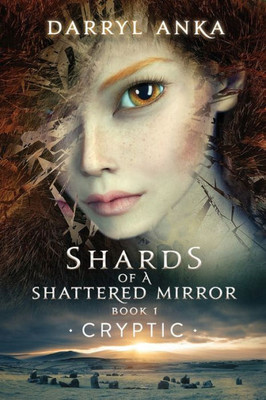 Shards Of A Shattered Mirror Book I : Cryptic