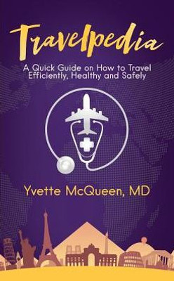 Travelpedia : A Quick Guide On How To Travel Efficiently, Healthy And Safely