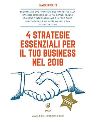 4 strategie essenziali per il tuo business nel 2018 (Italian Edition)