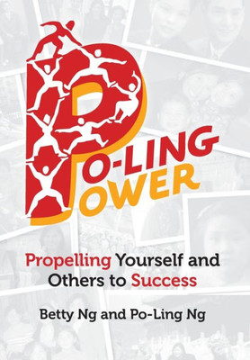 Po-Ling Power : Propelling Yourself And Others To Success