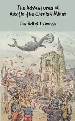 The Adventures Of Austin The Cornish Miner : The Bell Of Lyonesse