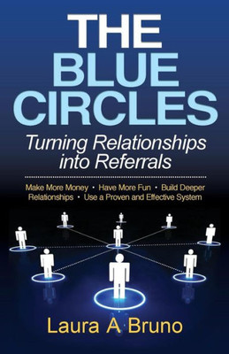 The Blue Circles : Turning Relationships Into Referrals