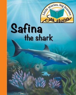 Safina The Shark : Little Stories, Big Lessons