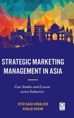 Strategic Marketing Management In Asia : Case Studies And Lessons Across Industries