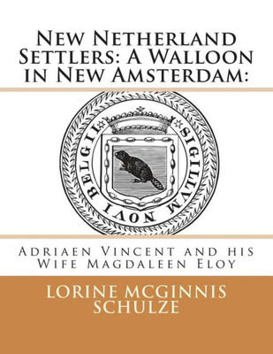 New Netherland Settlers : A Walloon In New Amsterdam: : Adriaen Vincent And His Wife Magdaleen Eloy
