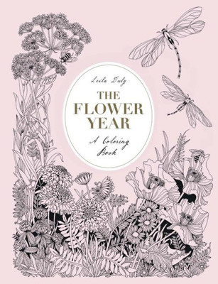 The Flower Year : A Coloring Book (A Flower Coloring Book For Adults)