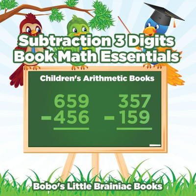 Subtraction 3 Digits Book Math Essentials - Children'S Arithmetic Books