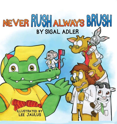 Never Rush Always Brush : Motivating Your Child To Brush Their Teeth