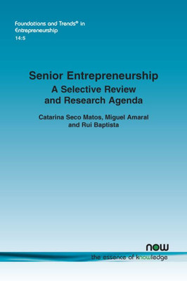 Senior Entrepreneurship : A Selective Review And Research Agenda
