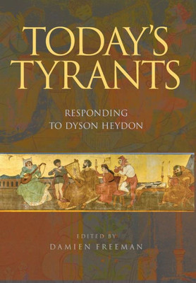 Today'S Tyrants : Responding To Dyson Heydon