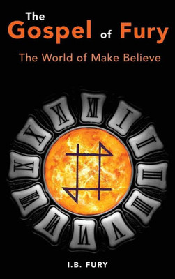 The Gospel Of Fury : The World Of Make Believe