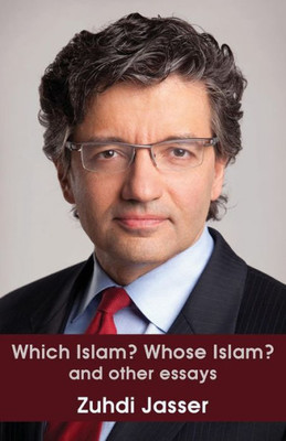 Which Islam? Whose Islam? And Other Essays