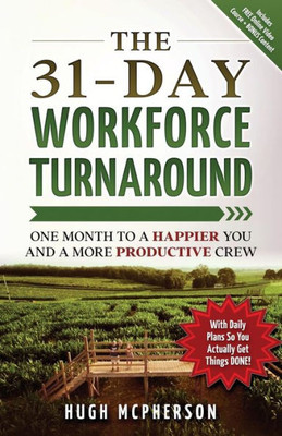 The 31-Day Workforce Turnaround : One Month To A Happier You And A More Productive Crew
