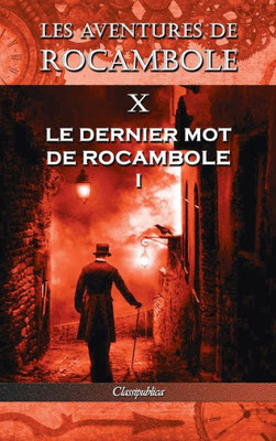 Les Aventures De Rocambole X : Le Dernier Mot De Rocambole I
