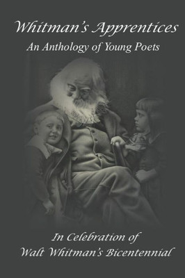 Whitman'S Apprentices : An Anthology Of Young Poets