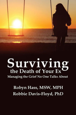 Surviving The Death Of Your Ex : Managing The Grief No One Talks About