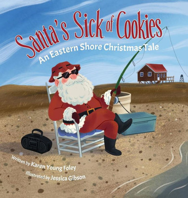 Santa'S Sick Of Cookies : An Eastern Shore Christmas Tale