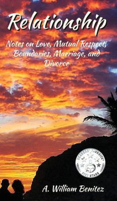 Relationship : Notes On Love, Mutual Respect, Boundaries, Marriage, And Divorce