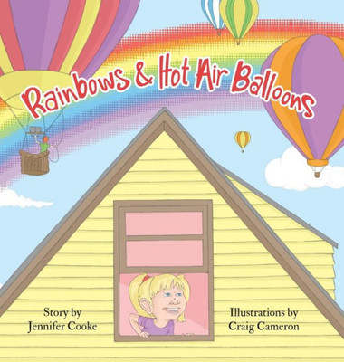 Rainbows And Hot Air Balloons : A True Story
