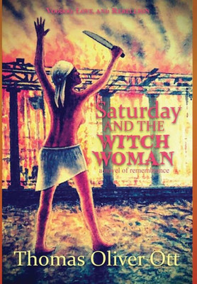 Saturday & The Witch Woman : A Novel Of Remembrance