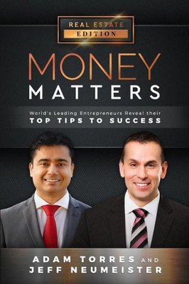 Money Matters : World'S Leading Entrepreneurs Reveal Their Top Tips For Success (Vol.1 - Edition 3)
