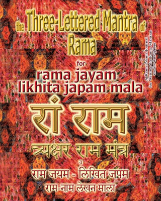 The Three Lettered Mantra Of Rama, For Rama Jayam - Likhita Japam Mala : Journal For Writing The 3-Lettered Rama Mantra