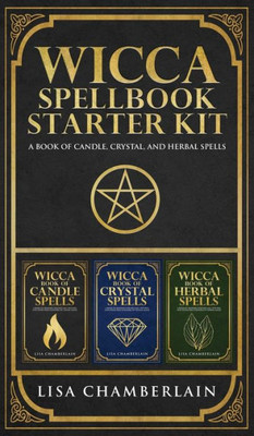 Wicca Spellbook Starter Kit : A Book Of Candle, Crystal, And Herbal Spells