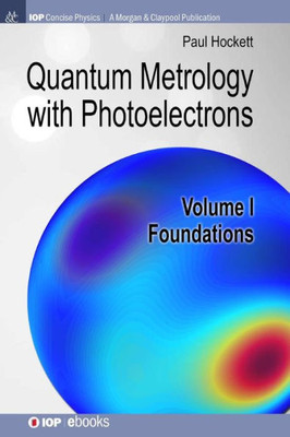 Quantum Metrology With Photoelectrons : Volume I: Foundations