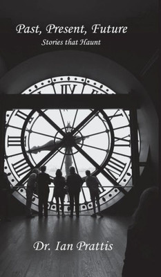 Past, Present, Future : Stories That Haunt