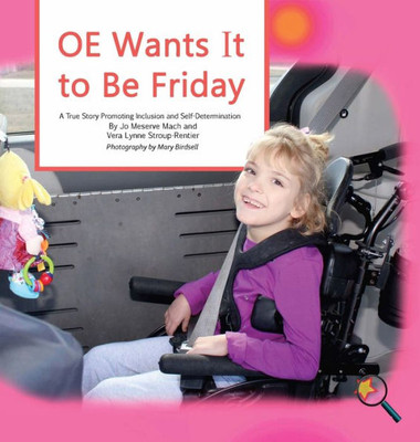 Oe Wants It To Be Friday : A True Story Promoting Inclusion And Self-Determination