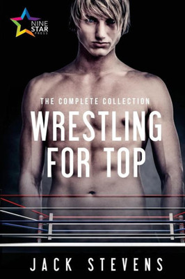 Wrestling For Top : The Complete Collection