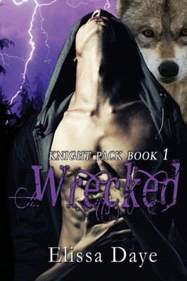 Wrecked : Knight Pack - Wolf Shifter Paranormal Romance