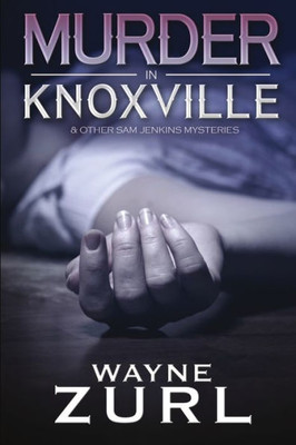 Murder In Knoxville : A Sam Jenkins Mystery