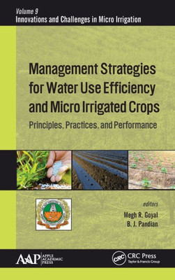 Management Strategies For Water Use Efficiency And Micro Irrigated Crops : Principles, Practices, And Performance