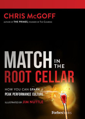 Match In The Root Cellar : How You Can Spark A Peak Performance Culture