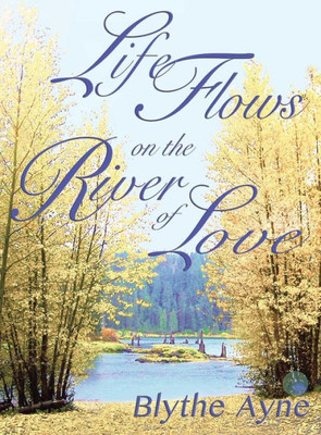 Life Flows On The River Of Love