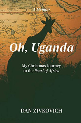 Oh, Uganda: My Christmas Journey to the Pearl of Africa