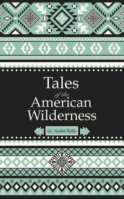 Tales Of The American Wilderness