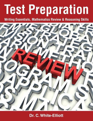 Test Preparation Workbook : Grammar Essentials, Mathematics Review, And Analytical Reasoning