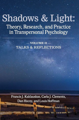 Shadows And Light (Volume 2 : Theory, Research, And Practice In Transpersonal Psychology: Talks And Reflections)
