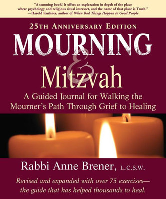 Mourning And Mitzvah : A Guided Journal For Walking The Mourner'S Path Through Grief To Healing (25Th Anniversary Edition)