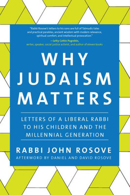 Why Judaism Matters : Letters Of A Liberal Rabbi To His Children And The Millennial Generation