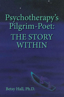 Psychotherapy'S Pilgrim-Poet : The Journey Within