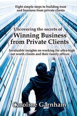 Uncovering The Secrets Of Winning Business From Private Clients