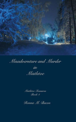 Misadventure And Murder In Mistletoe