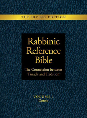 Rabbinic Reference Bible : Volume I Genesis: The Connection Between Tanach And Tradition